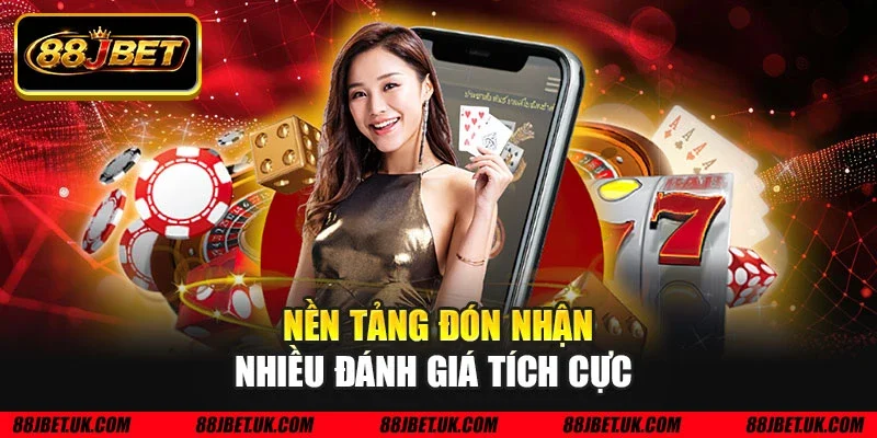 Nền tảng đón nhận nhiều đánh giá tích cực 