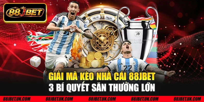Giải mã kèo nhà cái 88JBET