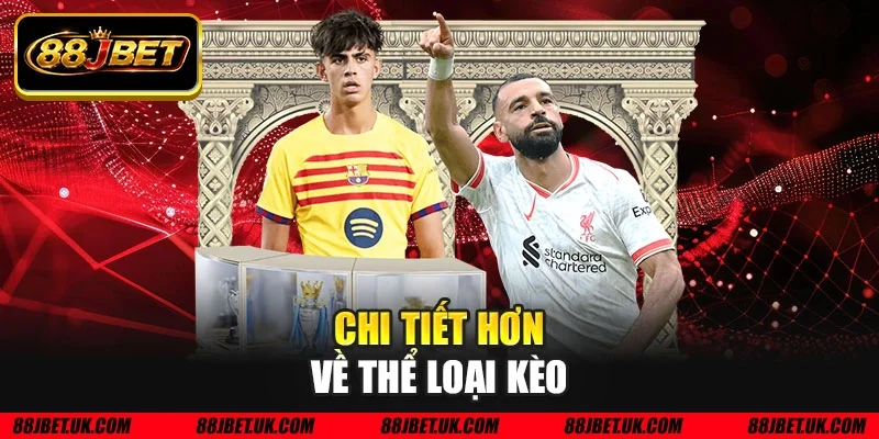 Chi tiết hơn về thể loại kèo