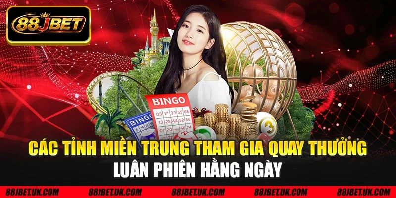 Các tỉnh miền Trung tham gia quay thưởng luân phiên hằng ngày